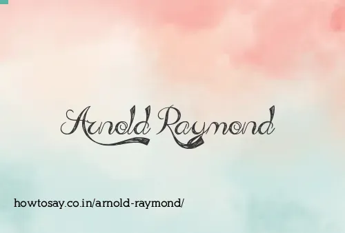 Arnold Raymond
