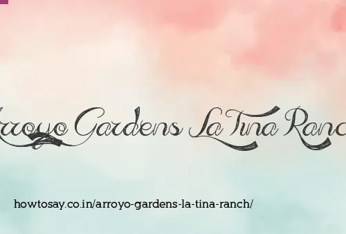 Arroyo Gardens La Tina Ranch