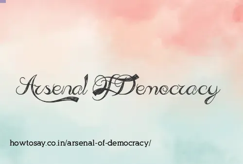 Arsenal Of Democracy