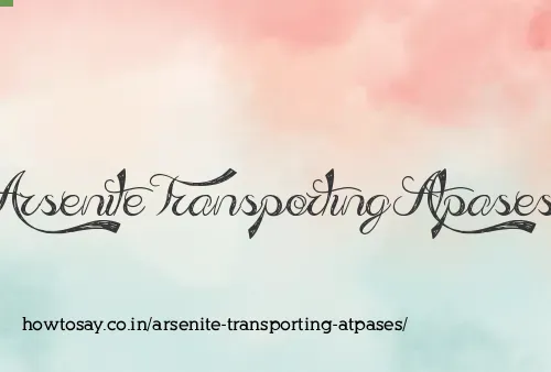 Arsenite Transporting Atpases