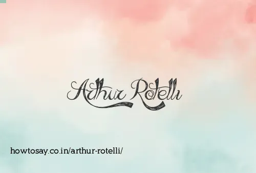 Arthur Rotelli