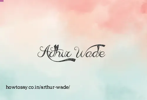 Arthur Wade