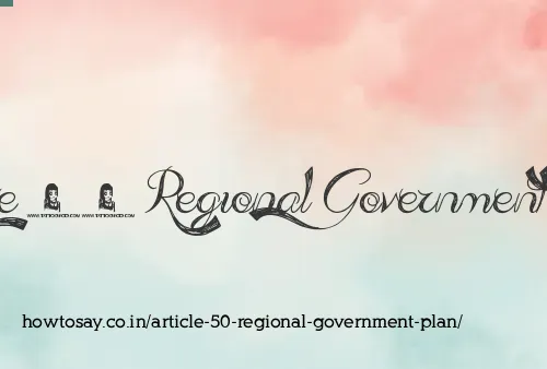 Article 50 Regional Government Plan