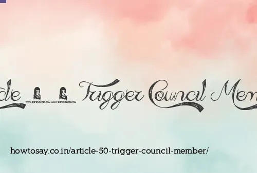 Article 50 Trigger Council Member