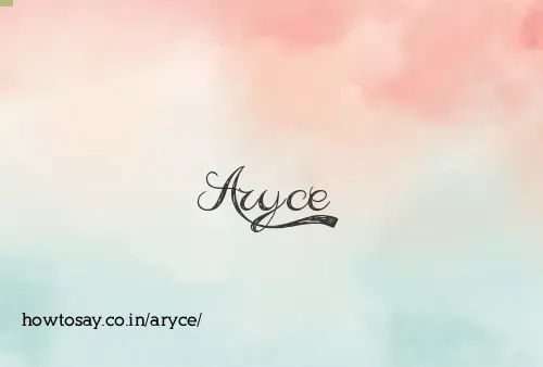 Aryce