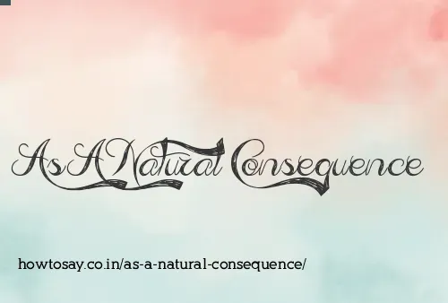As A Natural Consequence