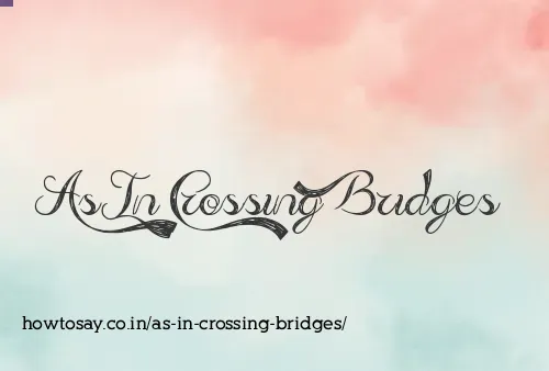 As In Crossing Bridges