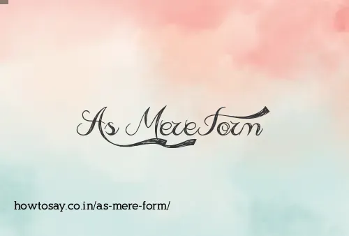 As Mere Form