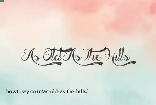 As Old As The Hills