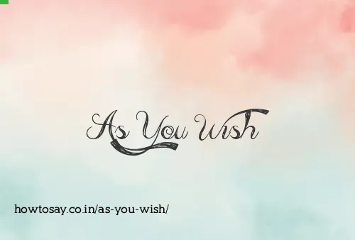 As You Wish