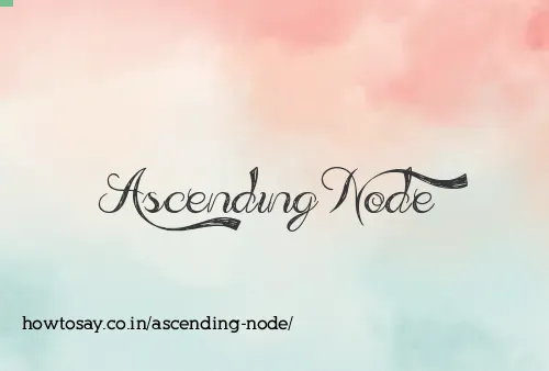 Ascending Node