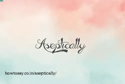 Aseptically