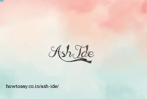 Ash Ide