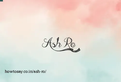 Ash Ro