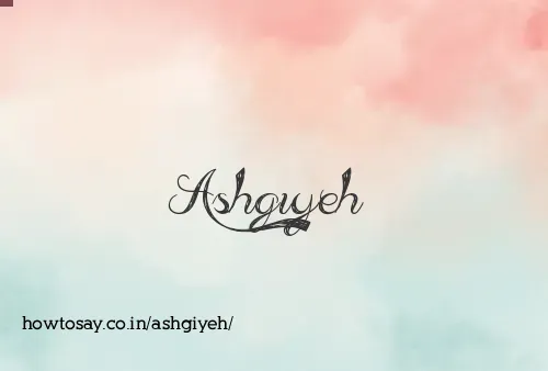 Ashgiyeh
