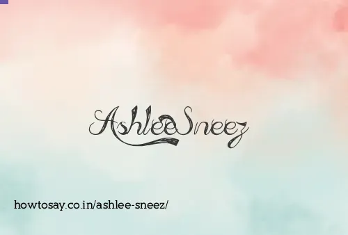 Ashlee Sneez