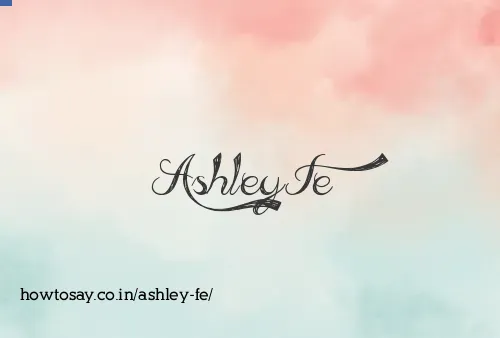 Ashley Fe