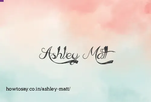 Ashley Matt