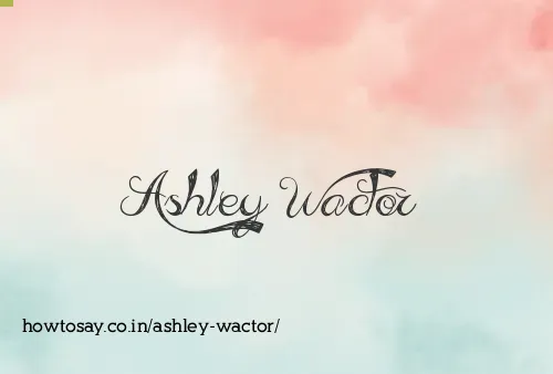 Ashley Wactor