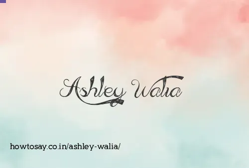 Ashley Walia