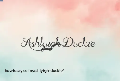 Ashlyigh Duckie