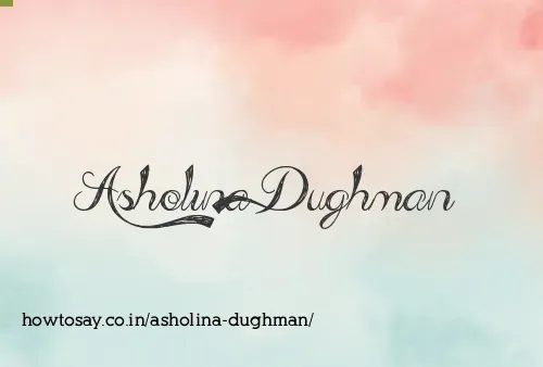 Asholina Dughman