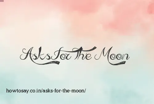 Asks For The Moon