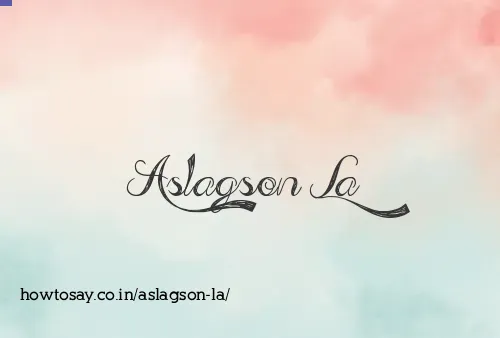 Aslagson La