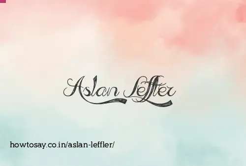 Aslan Leffler