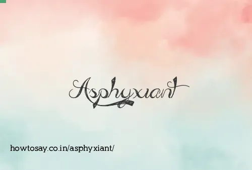Asphyxiant