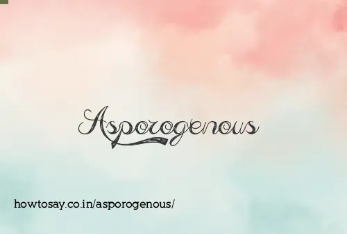 Asporogenous