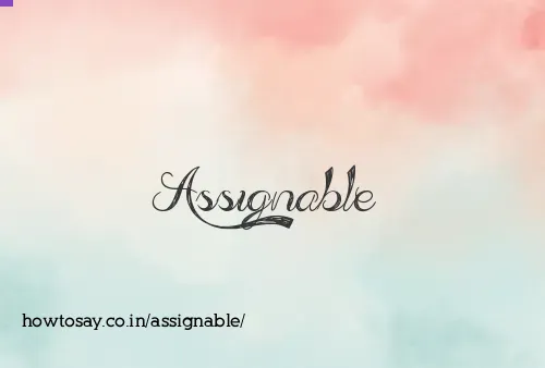 Assignable