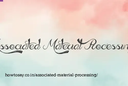 Associated Material Processing