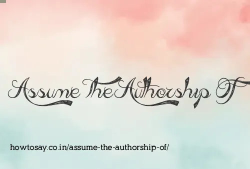 Assume The Authorship Of