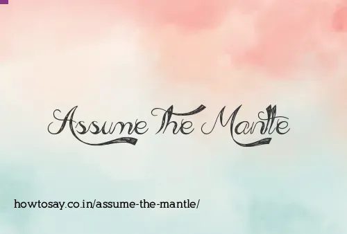 Assume The Mantle