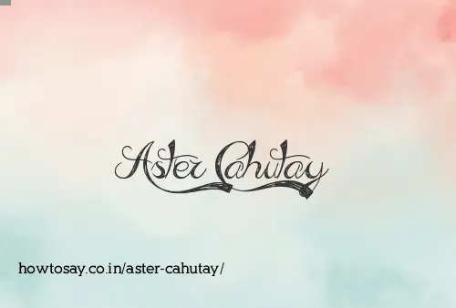 Aster Cahutay
