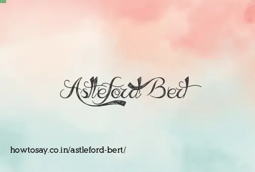 Astleford Bert