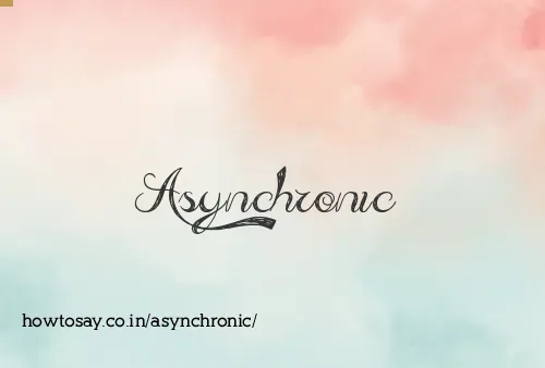 Asynchronic