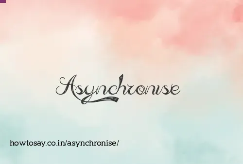 Asynchronise