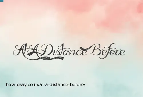 At A Distance Before