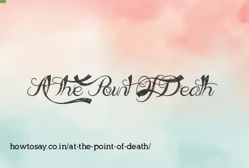 At The Point Of Death