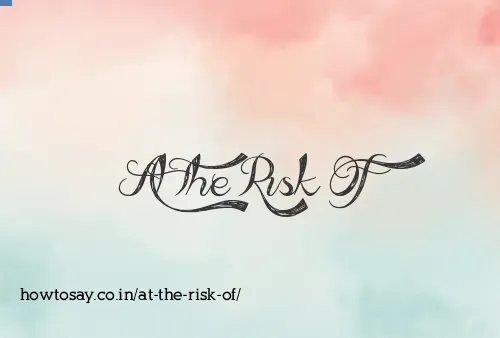 At The Risk Of