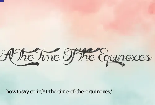 At The Time Of The Equinoxes