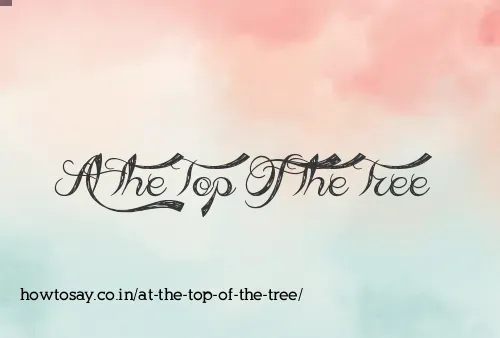 At The Top Of The Tree