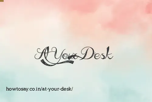 At Your Desk