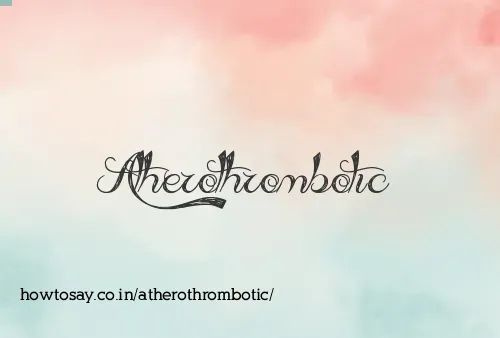 Atherothrombotic