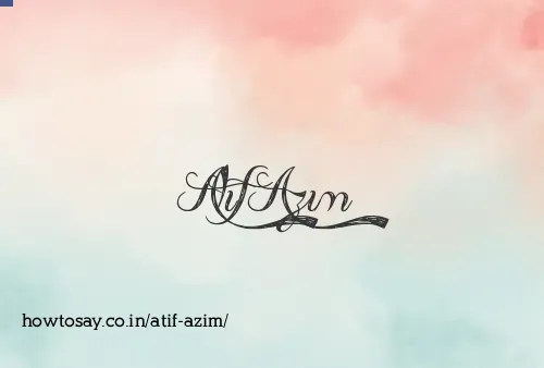 Atif Azim
