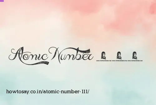 Atomic Number 111