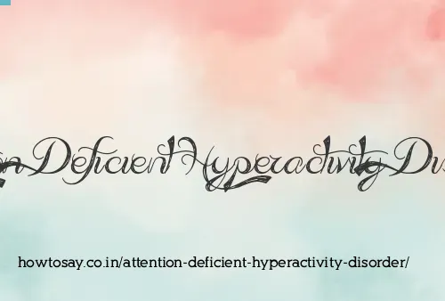 Attention Deficient Hyperactivity Disorder