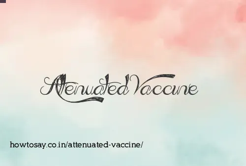Attenuated Vaccine